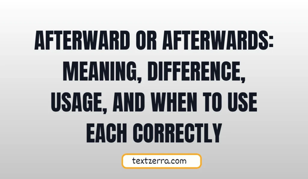 afterward or afterwards