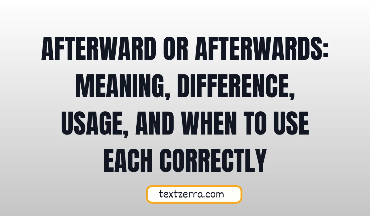 afterward or afterwards