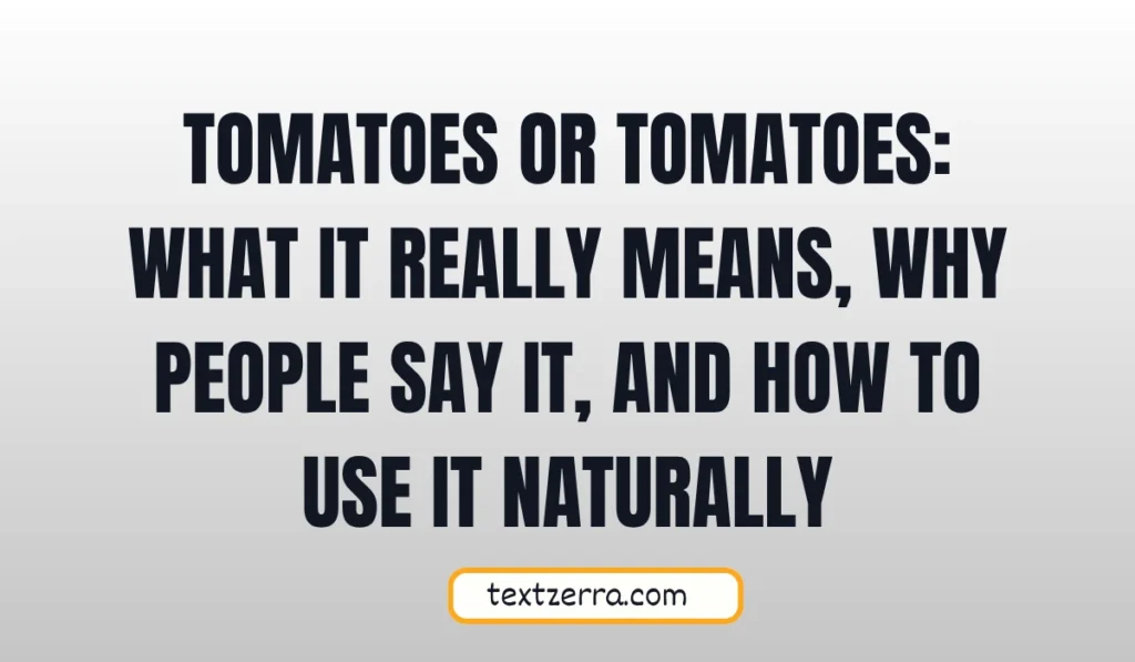 tomatos or tomatoes