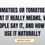 tomatos or tomatoes