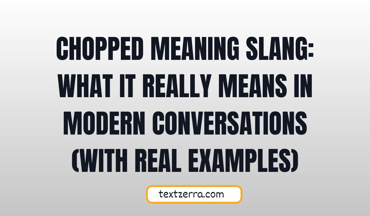 chopped meaning slang