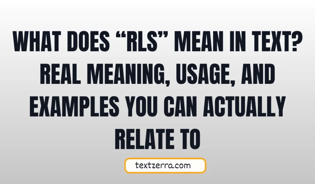 what does rls mean in text
