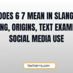 what does 6 7 mean in slang
