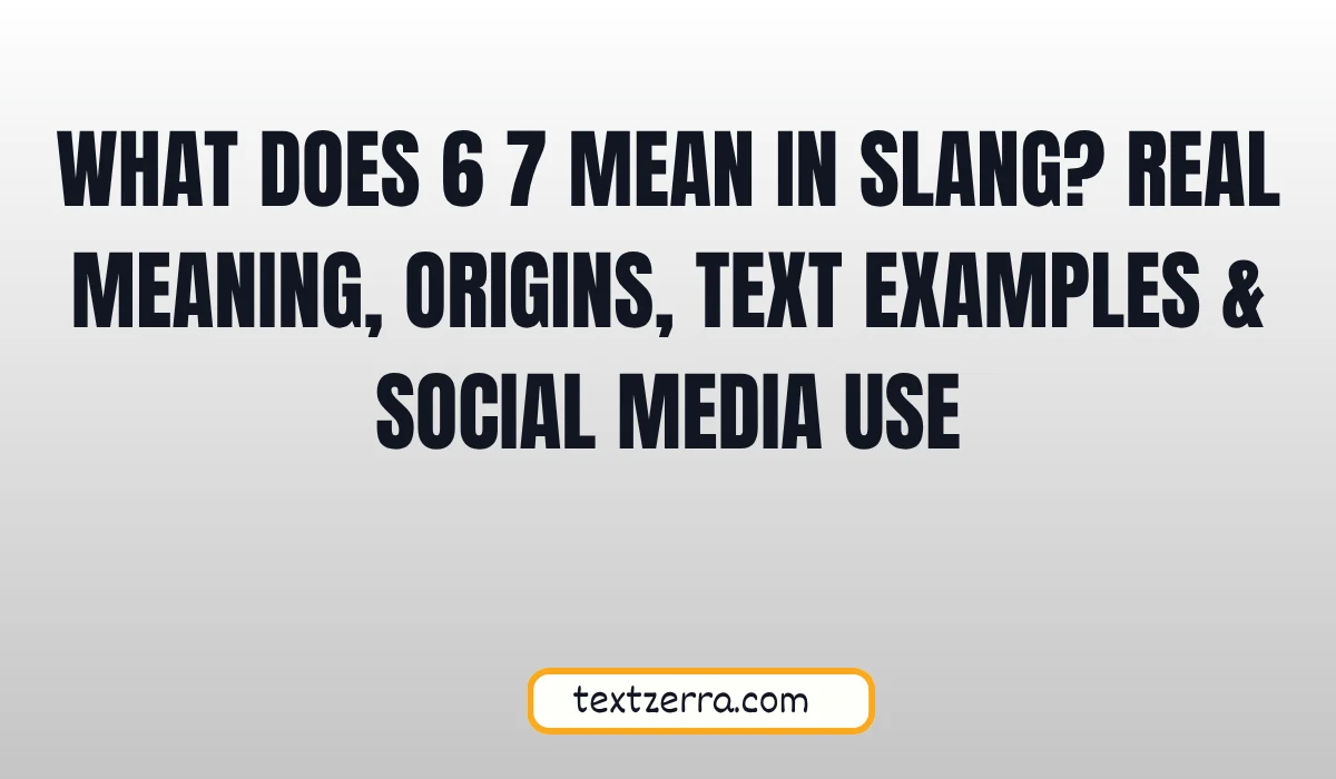 what does 6 7 mean in slang