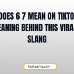 what does 6 7 mean on tiktok
