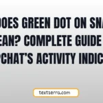 what does green dot on snapchat mean
