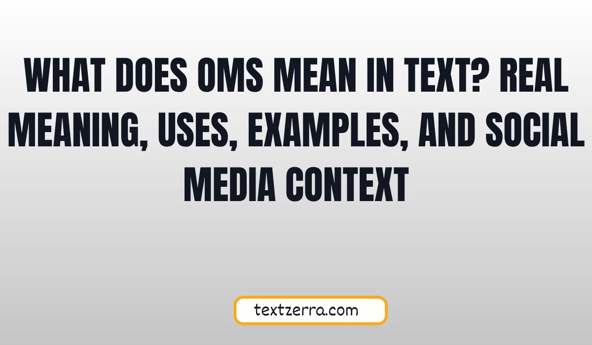 what does oms mean in text