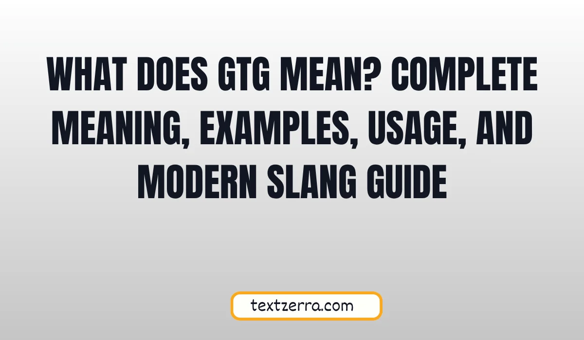 what does gtg mean