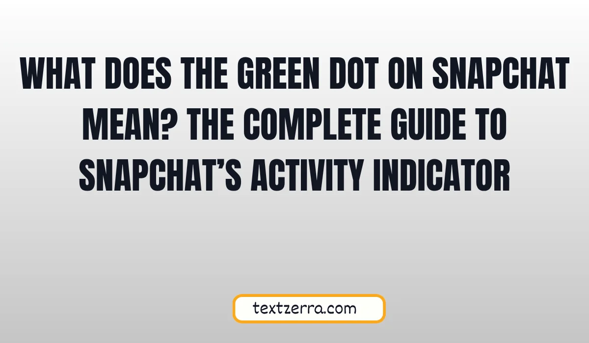 what does the green dot on snapchat mean