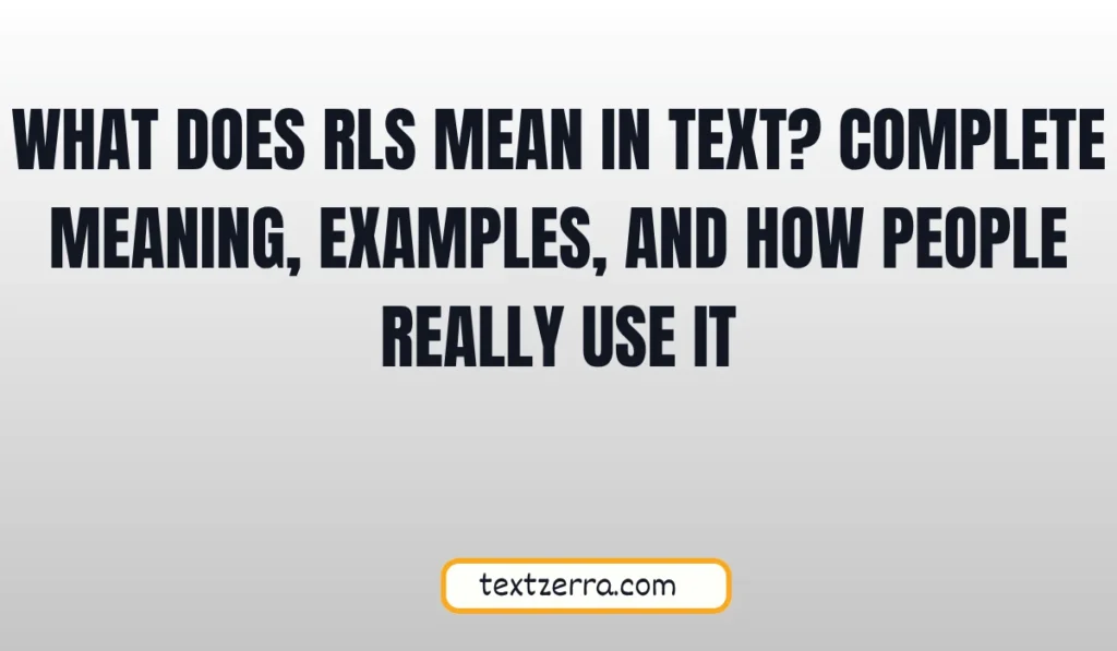 what does rls mean in text