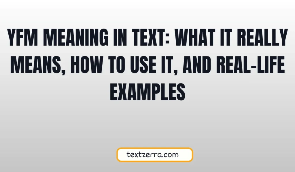 yfm meaning in text
